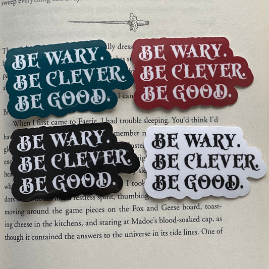 Be Wary Be Clever Be Good Sticker