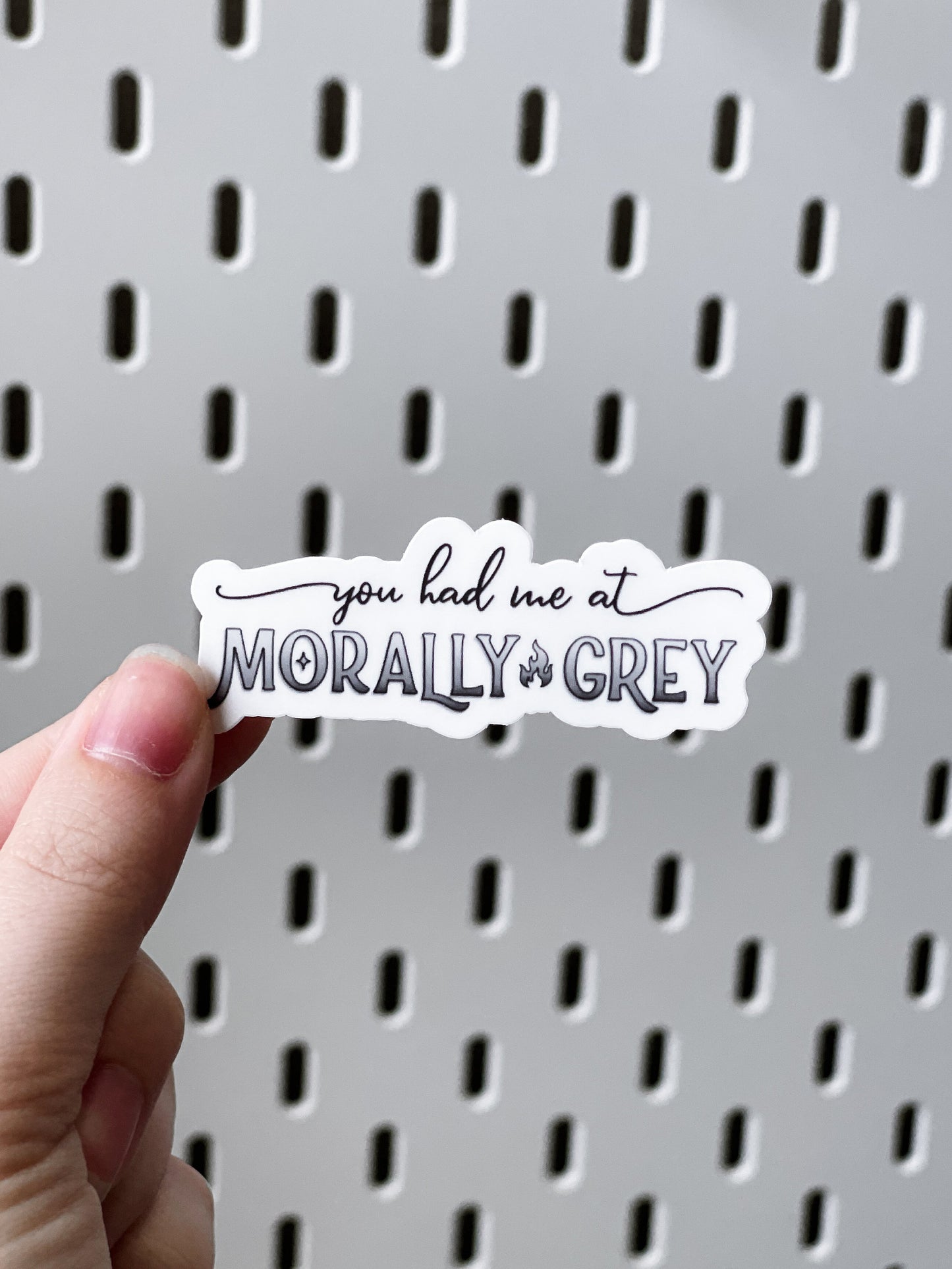 You Had Me At Morally Grey Sticker