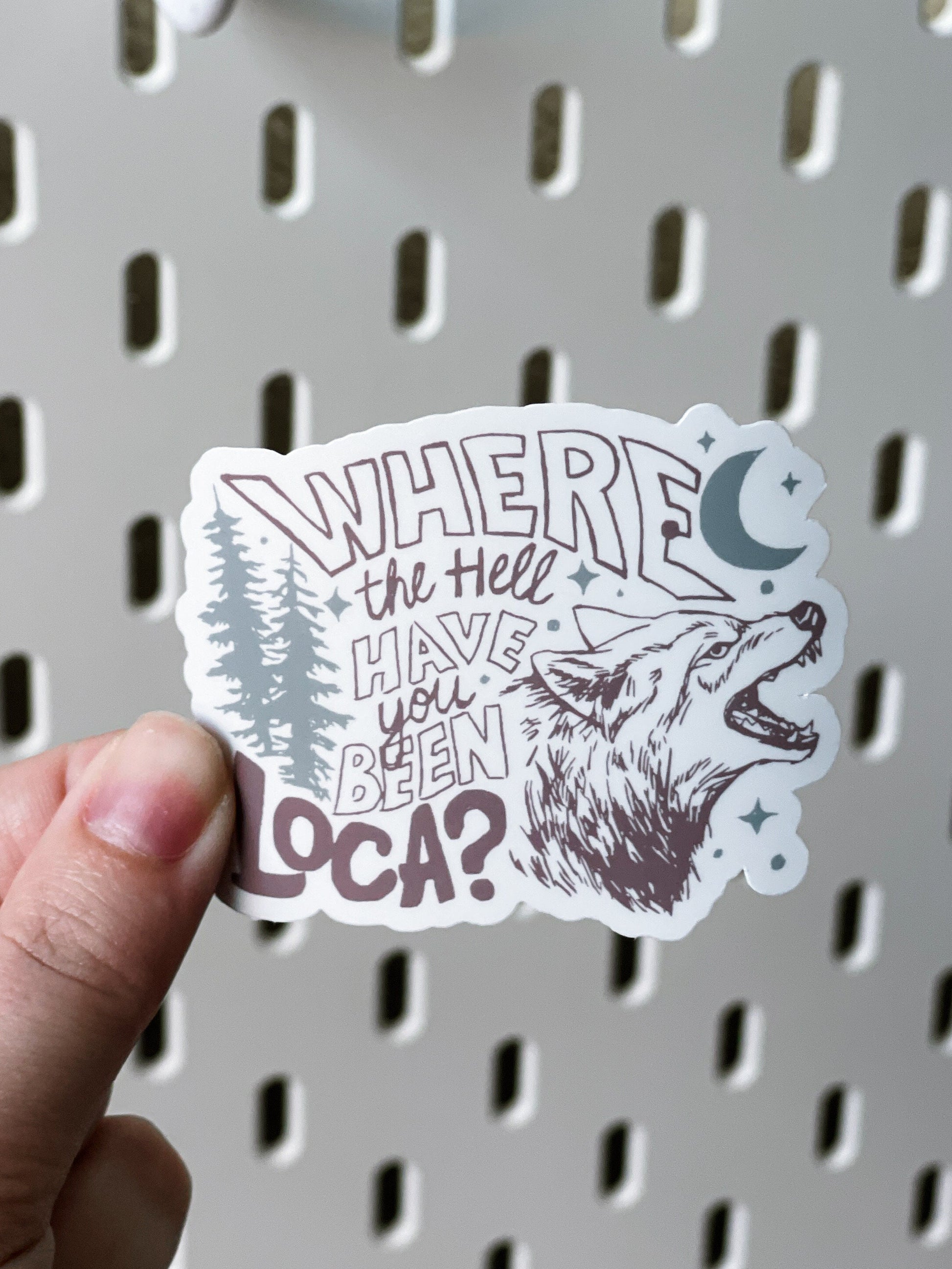 Where The Hell Have You Been Loca Sticker