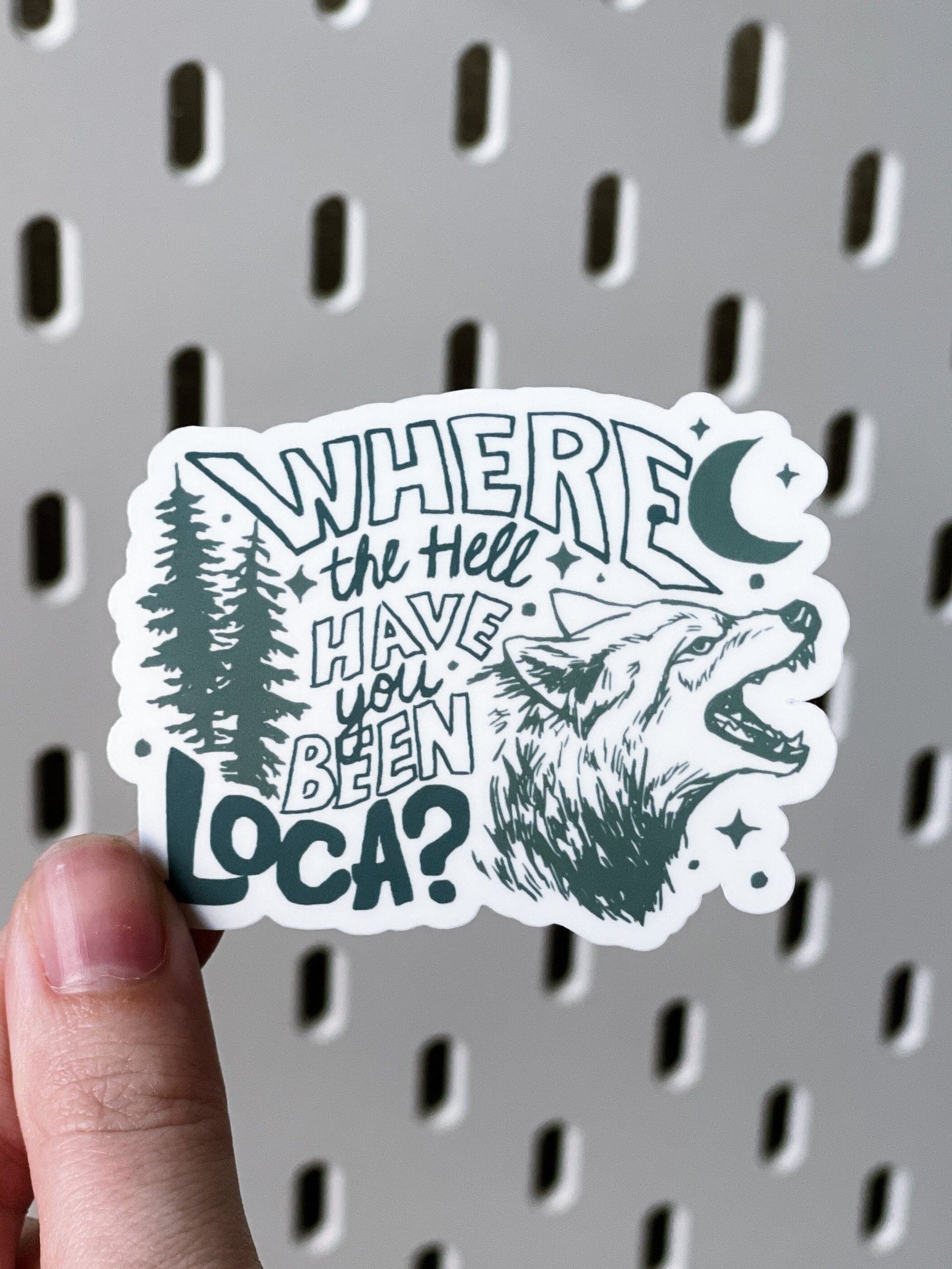 Where The Hell Have You Been Loca Sticker