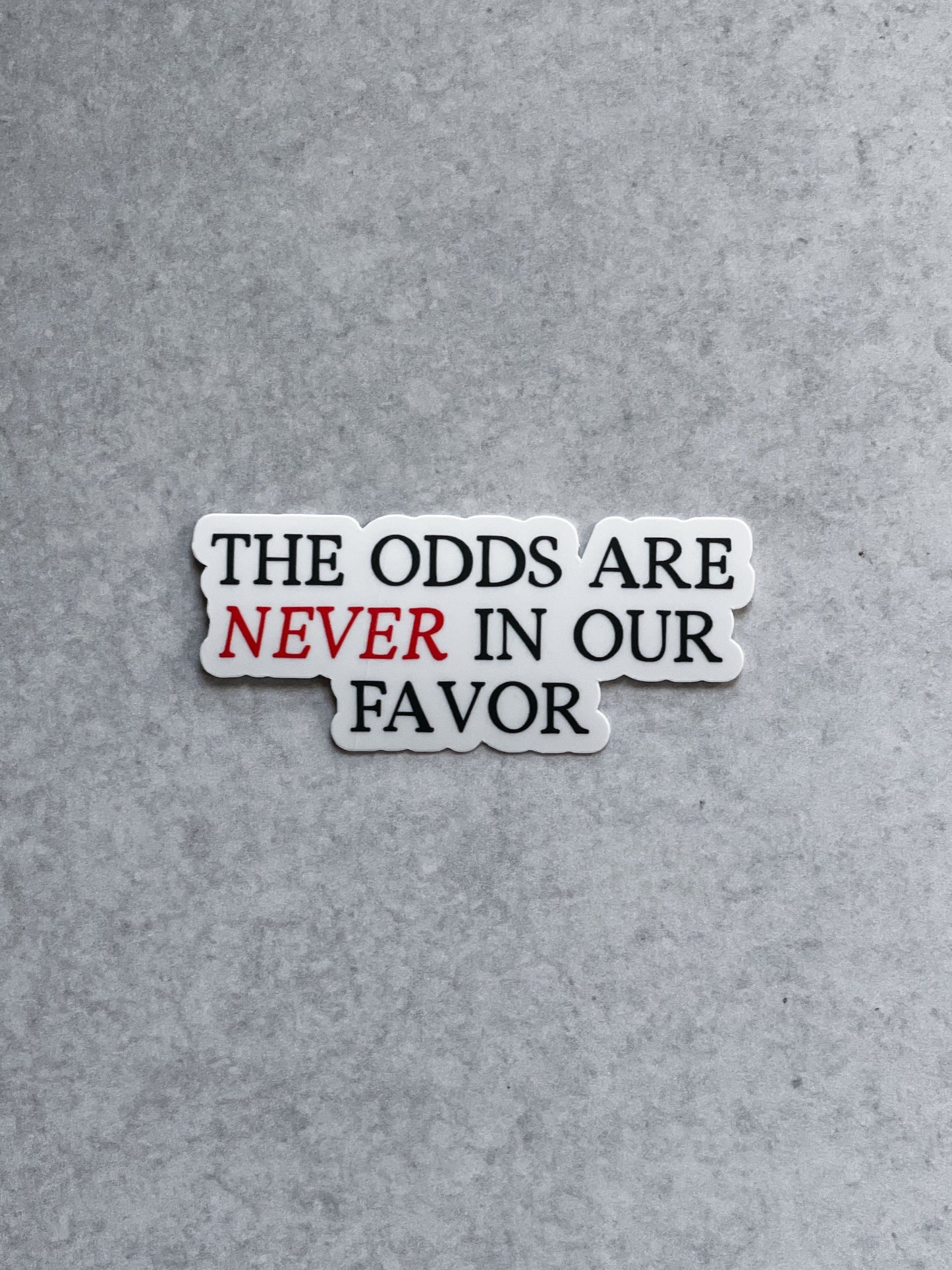 The Odds Are Never In Our Favor - Hunger Games Inspired