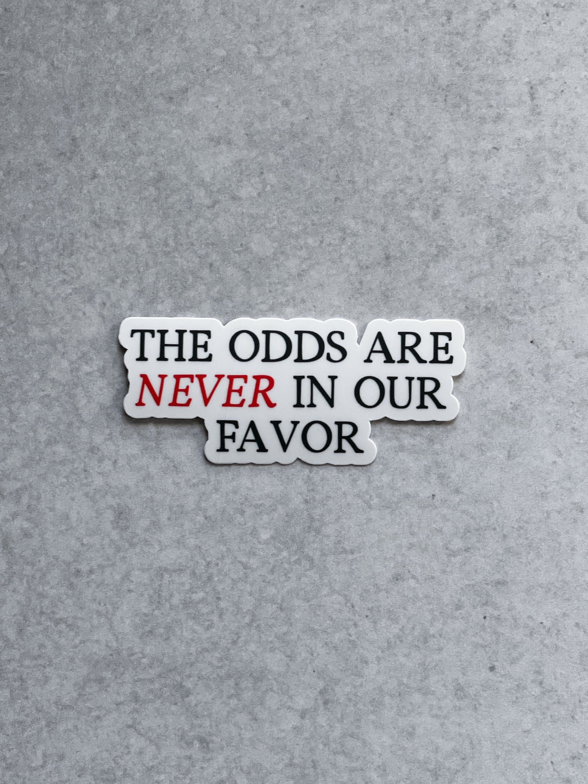 The Odds Are Never In Our Favor - Hunger Games Inspired