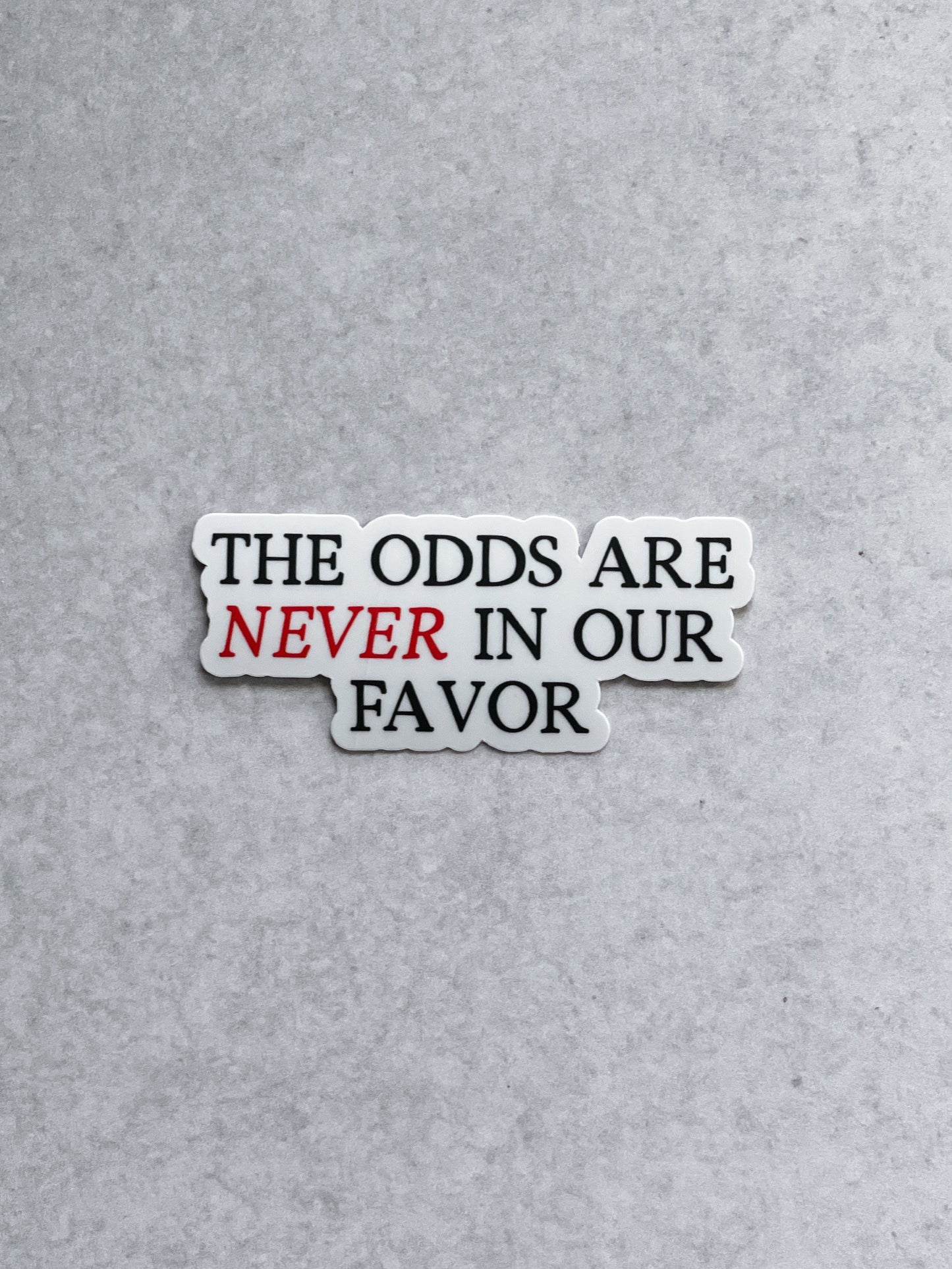 The Odds Are Never In Our Favor - Hunger Games Inspired